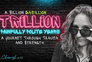 A Billion Gazillion Trillion Painfully Polite Years