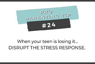 Pro Parenting Tip #24: Disrupt the stress response