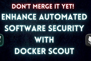Streamlining Automated Deployments with Docker Scout: Enhancing DevSecOps Efficiency