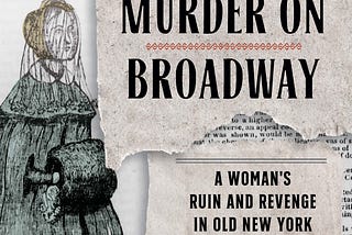 A Woman’s Ruin and Revenge in Old New York