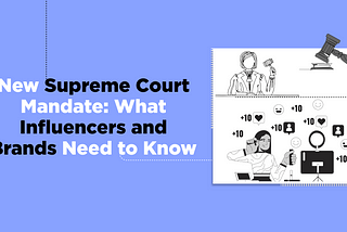 New Supreme Court Mandate: What Influencers and Brands Need to Know