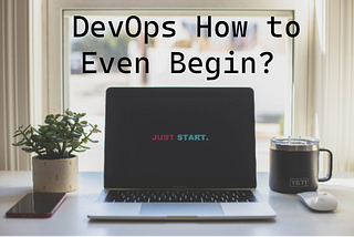 DevOps — How to Even Begin?