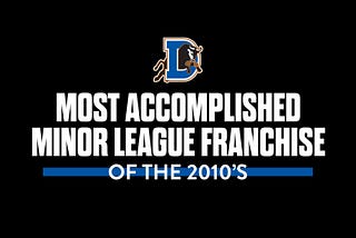 Bulls Named Most Accomplished Minor League Franchise of the 2010s