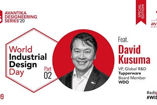 Special: World Industrial Design Day with David Kusuma (Part 2)