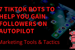7️⃣ TikTok Bots 🤖 To Help You Automate Growth In 2021 … ⭐⭐⭐⭐⭐