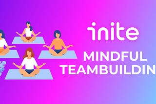 Mindful Teambuilding. Why Meditate with a Team and How to Arrange It