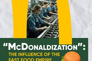 “McDonaldization”: the influence of the fast food empire is not limited to burgers!