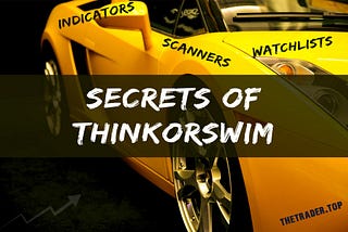 Die Geheimnisse von ThinkOrSwim: Wie man Indikatoren, Pre-Market-Scanner und Watchlists…