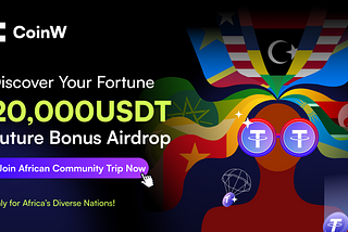 20000USDT Future Bonus Airdrop | Only for Africa’s Diverse Nations!
