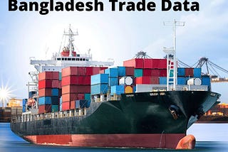 Choose Bangladesh Import Data Wisely