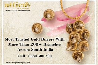attiAttica Gold Company — Most Trusted Gold Buyers With More Than 200+ Branches Across South India
