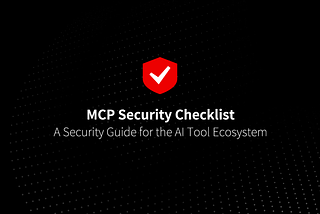 MCP Security Checklist: A Security Guide for the AI Tool Ecosystem