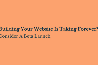 Building Your Website Is Taking Forever?