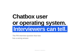 “I Use ChatGPT for PRDs” Is Now the Wrong Answer to the Most Common AI Interview Question.