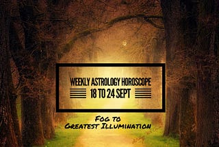 Weekly Astrology Horoscope 18 to 24 September 2023