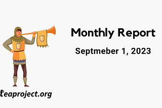 TEA Project Monthly Report — Sept 1, 2023