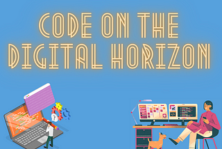 Code on the Digital Horizon