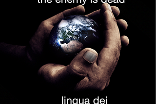 for the enemy is dead . . .