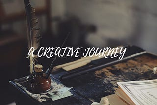 A CREATIVE JOURNEY