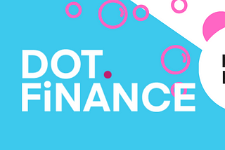 Dot.Finance will help bring the Polkadot ecosystem to the masses