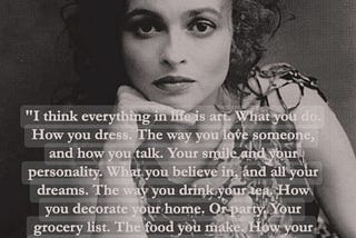 I Believe Everything in Life is Art