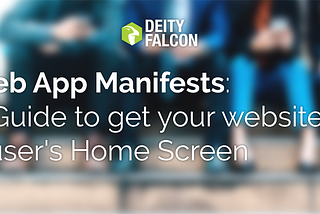 Web App Manifests — A Guide to get your website on a user’s Home Screen