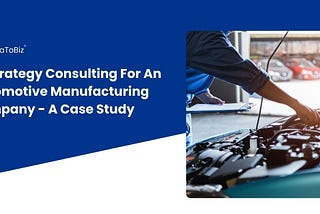 AI Strategy Consulting For An Automotive Manufacturing Company — A Case Study