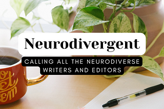 Welcome to Neurodivergent