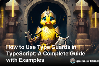 How to Use Type Guards in TypeScript: A Complete Guide with Examples