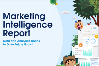 Top Takeaways from the Salesforce 2021 Marketing Intelligence Report