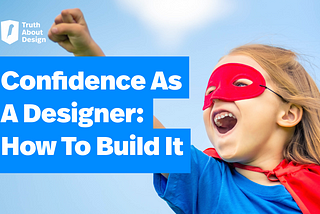 Confidence As A Designer: How To Build It