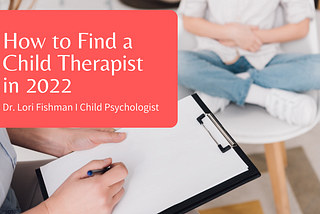 How to Find a Child Therapist in 2022