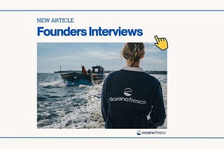 Founders Interviews Bernardo Ferreira de Carvalho of Oceano Fresco