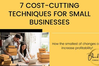 7 Cost-Cutting Techniques For Small Businesses