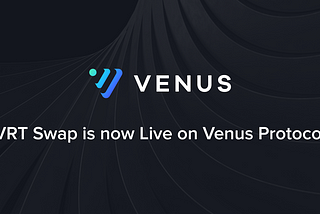 VRT Swap is now live on Venus Protocol