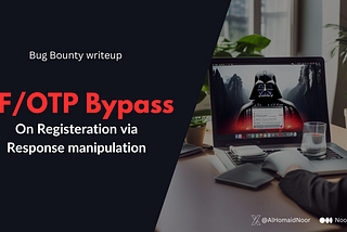 Bug bounty writeup : 2F/OTP Bypass on Registeration via Response manipulation