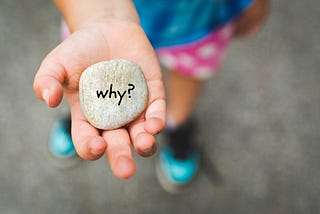 The Power of ‘Why?’