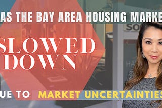 Has The Bay Area Housing Market Slowed Down Due To Market Uncertainties?