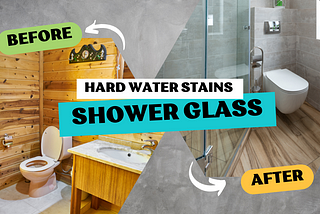 Hard Water Stains on Shower Glass: Causes, Removal, and Prevention