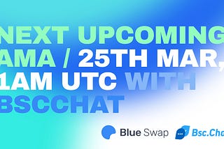 Next upcoming AMA is on 25th Mar. 1AM UTC with BSCchat!