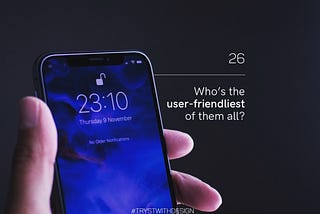 Who’s the user-friendliest of them all?