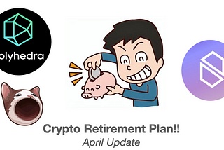 Crypto Retirement Plan: April Update