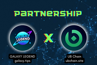 GALAXY LEGEND and UB Chain have entered into a strategic partnership
