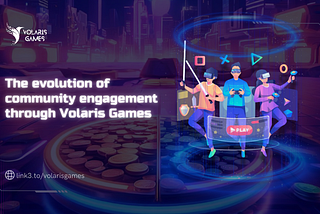 The Evolution of Community Engagement Through Volaris Games