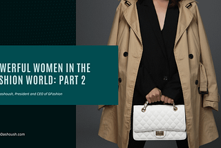 Powerful Women in the Fashion World: Part 2