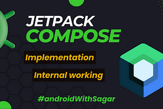 Understanding Jetpack Compose: Internal Implementation and Working
