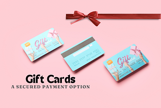 Understanding Gift Cards: A Fintech User’s Guide to Secure Payments.