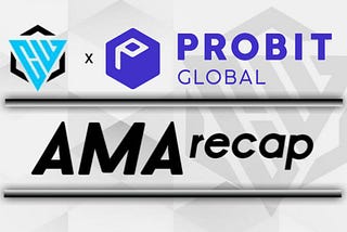 PROBIT GLOBAL AMA RECAP — 14/01/2022