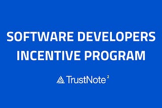 TrustNote Software Developers Incentive Program