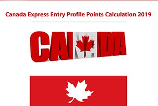Canada Express Entry Profile Points Calculation 2019